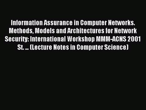 Read Information Assurance in Computer Networks. Methods Models and Architectures for Network