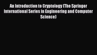 Read An Introduction to Cryptology (The Springer International Series in Engineering and Computer