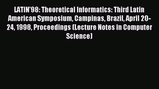 Read LATIN'98: Theoretical Informatics: Third Latin American Symposium Campinas Brazil April