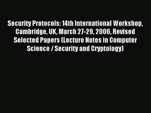 Read Security Protocols: 14th International Workshop Cambridge UK March 27-29 2006 Revised