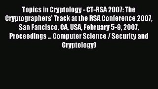 Read Topics in Cryptology - CT-RSA 2007: The Cryptographers' Track at the RSA Conference 2007