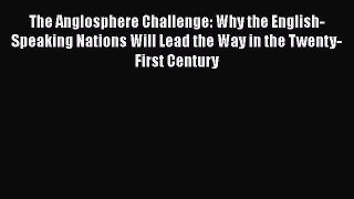 Read The Anglosphere Challenge: Why the English-Speaking Nations Will Lead the Way in the Twenty-First