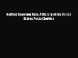 [PDF] Neither Snow nor Rain: A History of the United States Postal Service [Read] Online