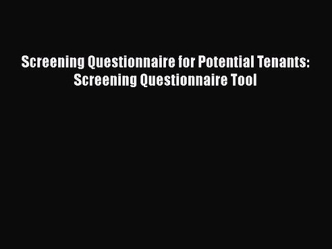 [PDF] Screening Questionnaire for Potential Tenants: Screening Questionnaire Tool [Download]