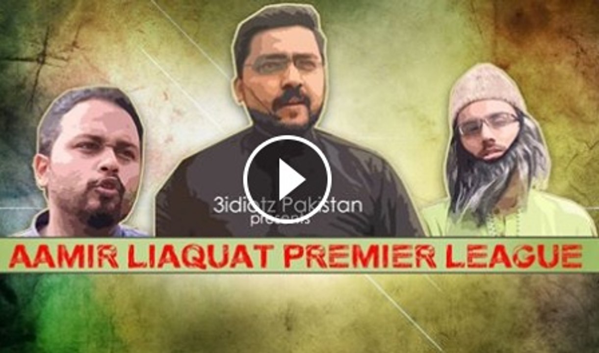 Aamir Liaquat Premier League - Funny Parody of Amir Liaquat by 3 Idiotz Pakistan!