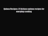 Download Quinoa Recipes: 31 kickass quinoa recipes for everyday cooking PDF Online