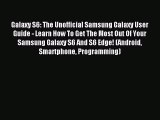 Read Galaxy S6: The Unofficial Samsung Galaxy User Guide - Learn How To Get The Most Out Of