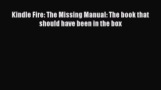 Read Kindle Fire: The Missing Manual: The book that should have been in the box ebook textbooks