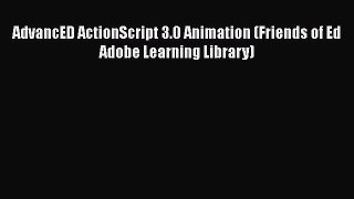 Read AdvancED ActionScript 3.0 Animation (Friends of Ed Adobe Learning Library) Ebook Free