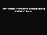 [Download] The Condensed Protocols from Molecular Cloning: A Laboratory Manual Ebook Online