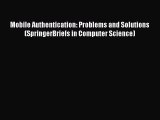 Download Mobile Authentication: Problems and Solutions (SpringerBriefs in Computer Science)