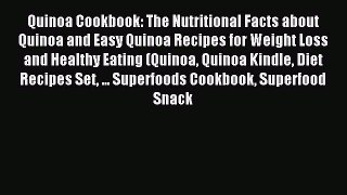 Read Quinoa Cookbook: The Nutritional Facts about Quinoa and Easy Quinoa Recipes for Weight