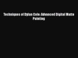 Read Techniques of Dylan Cole: Advanced Digital Matte Painting Ebook Free