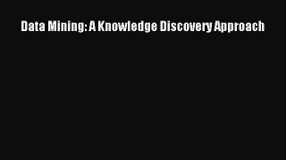 Read Data Mining: A Knowledge Discovery Approach Ebook Free