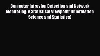 Read Computer Intrusion Detection and Network Monitoring: A Statistical Viewpoint (Information