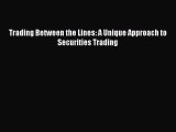 PDF Trading Between the Lines: A Unique Approach to Securities Trading Free Books