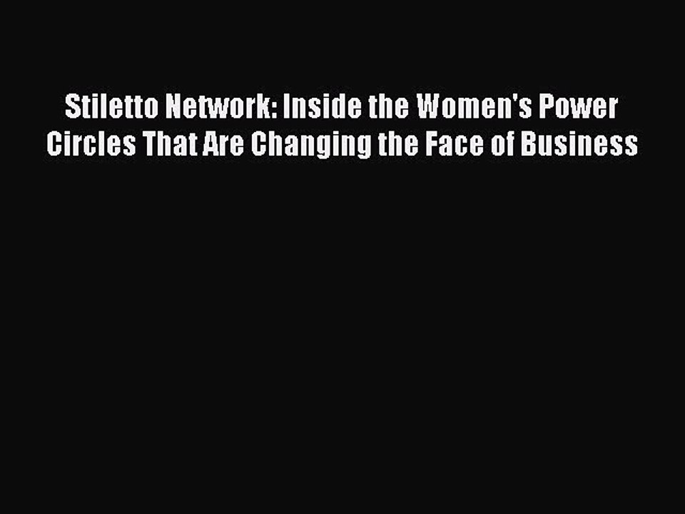 [PDF] Stiletto Network: Inside the Women's Power Circles That Are Changing the Face of Business