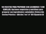 Read 168 RECETAS PARA PREPARAR CON LEGUMBRES Y CON SEMILLAS: Opciones exquisitas y nutritivas