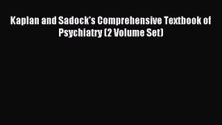 READ book  Kaplan and Sadock's Comprehensive Textbook of Psychiatry (2 Volume Set)#  Full