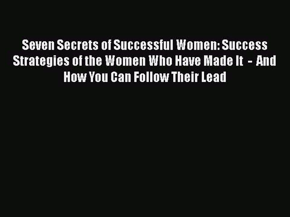 [PDF] Seven Secrets of Successful Women: Success Strategies of the Women Who Have Made It