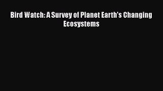 Download Books Bird Watch: A Survey of Planet Earth's Changing Ecosystems ebook textbooks