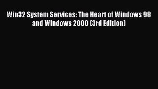 Read Win32 System Services: The Heart of Windows 98 and Windows 2000 (3rd Edition) Ebook Free