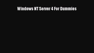 Read Windows NT Server 4 For Dummies Ebook Free