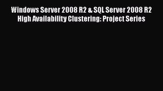 Read Windows Server 2008 R2 & SQL Server 2008 R2 High Availability Clustering: Project Series