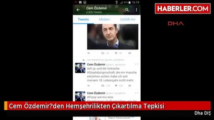 Cem Özdemir?den Hemşehrilikten Çıkartılma Tepkisi