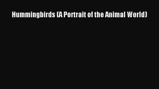 Read Books Hummingbirds (A Portrait of the Animal World) E-Book Free