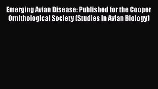 Read Books Emerging Avian Disease: Published for the Cooper Ornithological Society (Studies