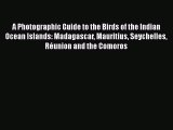Read Books A Photographic Guide to the Birds of the Indian Ocean Islands: Madagascar Mauritius