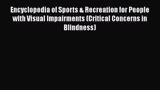 PDF Encyclopedia of Sports & Recreation for People with Visual Impairments (Critical Concerns