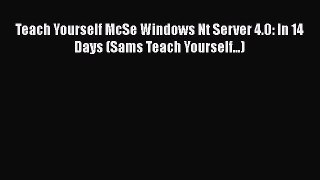 Read Teach Yourself McSe Windows Nt Server 4.0: In 14 Days (Sams Teach Yourself...) Ebook Free