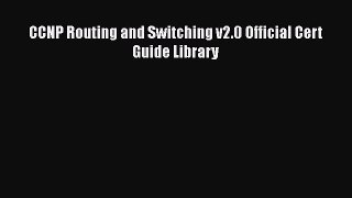 Download CCNP Routing and Switching v2.0 Official Cert Guide Library Ebook Free