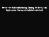 Download Restricted Kalman Filtering: Theory Methods and Application (SpringerBriefs in Statistics)
