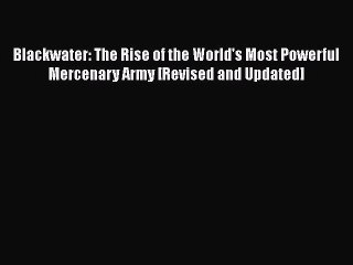 [PDF] Blackwater: The Rise of the World's Most Powerful Mercenary Army [Revised and Updated]