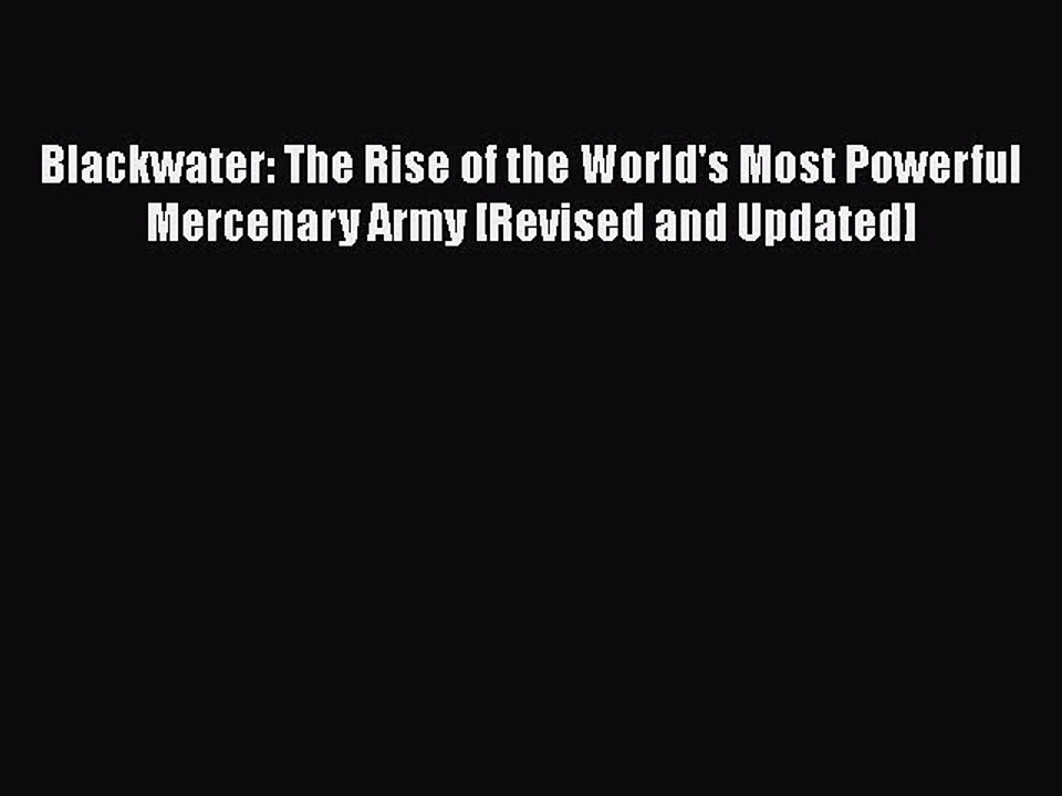[PDF] Blackwater: The Rise of the World's Most Powerful Mercenary Army [Revised and Updated]