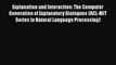 [PDF] Explanation and Interaction: The Computer Generation of Explanatory Dialogues (ACL-MIT