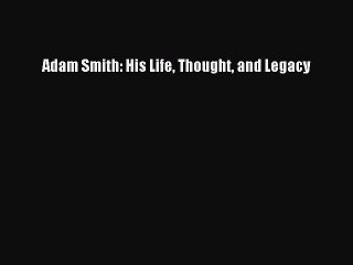 READbook Adam Smith: His Life Thought and Legacy FREE BOOOK ONLINE