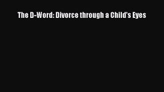 Read The D-Word: Divorce through a Child's Eyes Ebook Online