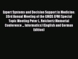 [PDF] Expert Systems and Decision Support in Medicine: 33rd Annual Meeting of the GMDS EFMI