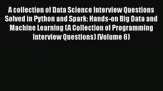 Download A collection of Data Science Interview Questions Solved in Python and Spark: Hands-on
