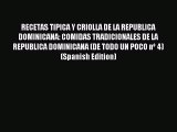Read RECETAS TIPICA Y CRIOLLA DE LA REPUBLICA DOMINICANA: COMIDAS TRADICIONALES DE LA REPUBLICA