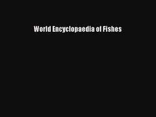 Read Books World Encyclopaedia of Fishes ebook textbooks