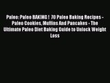 READ FREE E-books Paleo: Paleo BAKING !  70 Paleo Baking Recipes - Paleo Cookies Muffins And