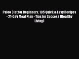 FREE EBOOK ONLINE Paleo Diet for Beginners: 105 Quick & Easy Recipes - 21-Day Meal Plan -