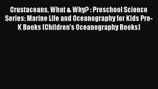 Read Books Crustaceans What & Why? : Preschool Science Series: Marine Life and Oceanography