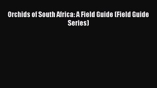 Read Books Orchids of South Africa: A Field Guide (Field Guide Series) E-Book Free