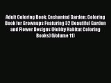 Read Books Adult Coloring Book: Enchanted Garden: Coloring Book for Grownups Featuring 32 Beautiful